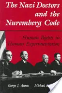Nacistickí lekári a Norimberský kódex: Ľudské práva pri pokusoch na ľuďoch - The Nazi Doctors and the Nuremberg Code: Human Rights in Human Experimentation