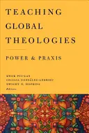 Vyučovanie globálnych teológií: Moc a prax - Teaching Global Theologies: Power and Praxis
