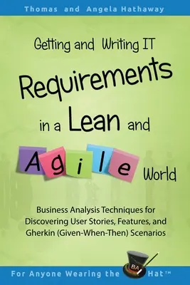 Získavanie a písanie IT požiadaviek v štíhlom a agilnom svete: Business Analysis Techniques for Discovering User Stories, Features, and Gherkin (Vzhľadom na - Getting and Writing IT Requirements in a Lean and Agile World: Business Analysis Techniques for Discovering User Stories, Features, and Gherkin (Given