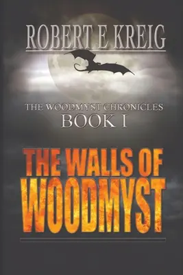 Steny Woodmystu: Woodmystské kroniky Kniha I - The Walls of Woodmyst: The Woodmyst Chronicles Book I