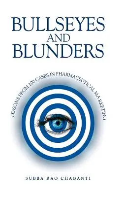 Omyly a omyly: Poučenie zo 100 prípadov farmaceutického marketingu - Bullseyes and Blunders: Lessons from 100 Cases in Pharmaceutical Marketing