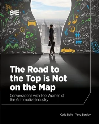 Cesta na vrchol nie je na mape: Rozhovory so špičkovými ženami automobilového priemyslu - The Road to the Top is Not on the Map: Conversations with Top Women of the Automotive Industry