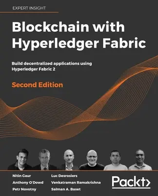 Blockchain s Hyperledger Fabric, druhé vydanie: Budovanie decentralizovaných aplikácií pomocou Hyperledger Fabric 2. - Blockchain with Hyperledger Fabric, Second Edition: Build decentralized applications using Hyperledger Fabric 2