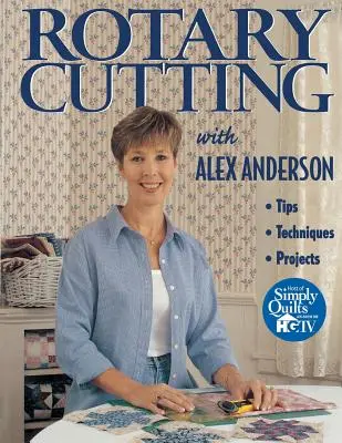 Rotačné rezanie s Alexom Andersonom - Rotary Cutting with Alex Anderson