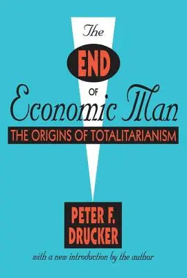 Koniec ekonomického človeka: Pôvod totalitarizmu - The End of Economic Man: The Origins of Totalitarianism