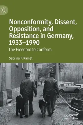 Nonkonformita, disent, opozícia a odpor v Nemecku v rokoch 1933 - 1990: Sloboda konformity - Nonconformity, Dissent, Opposition, and Resistance in Germany, 1933-1990: The Freedom to Conform