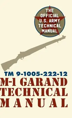 Technická príručka U.S. Army M-1 Garand: Field Manual 23-5 - U.S. Army M-1 Garand Technical Manual: Field Manual 23-5