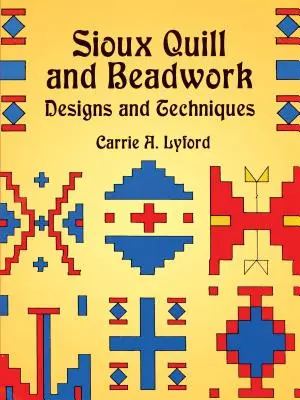 Siouxské pero a koráliky: Dizajny a techniky - Sioux Quill and Beadwork: Designs and Techniques