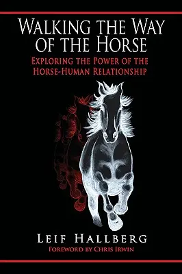 Kráčanie po ceste koňa: skúmanie sily vzťahu medzi koňom a človekom - Walking the Way of the Horse: Exploring the Power of the Horse-Human Relationship