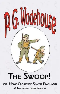 The Swoop! or How Clarence Saved England - From the Manor Wodehouse Collection, výber z ranej tvorby P. G. Wodehouse - The Swoop! or How Clarence Saved England - From the Manor Wodehouse Collection, a selection from the early works of P. G. Wodehouse