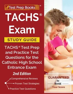 TACHS Exam Study Guide (Študijná príručka k skúške TACHS): Príprava na test TACHS a praktické testové otázky pre prijímacie skúšky na katolícke stredné školy [2. vydanie] - TACHS Exam Study Guide: TACHS Test Prep and Practice Test Questions for the Catholic High School Entrance Exam [2nd Edition]