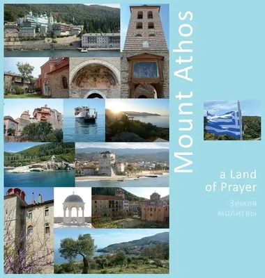 Hora Athos: Krajina modlitieb: Fotografický cestovateľský zážitok - Mount Athos: A Land of Prayer: A Photo Travel Experience