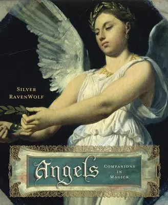 Anjeli: Čarodejnícke knihy: Spoločníci v čarodejníctve - Angels: Companions in Magick