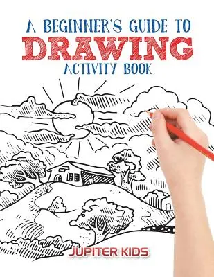 Sprievodca začiatočníka kreslením Kniha aktivít - A Beginner's Guide to Drawing Activity Book