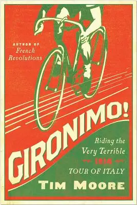 Gironimo!: Veľmi strašná cesta po Taliansku v roku 1914 - Gironimo!: Riding the Very Terrible 1914 Tour of Italy