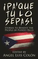 Pa'Que Tu Lo Sepas!: Príbehy v prospech obyvateľov Portorika - Pa'Que Tu Lo Sepas!: Stories to Benefit the People of Puerto Rico
