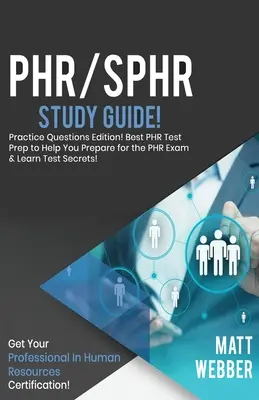 PHR/SPHR Study Guide - Practice Questions! Najlepšia príprava na test PHR, ktorá vám pomôže pripraviť sa na skúšku PHR! Získajte certifikát PHR! - PHR/SPHR Study Guide - Practice Questions! Best PHR Test Prep to Help You Prepare for the PHR Exam! Get PHR Certification!