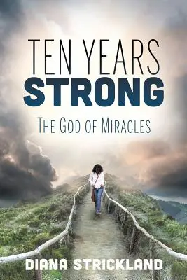 Desať rokov silná: Boh zázrakov - Ten Years Strong: The God of Miracles