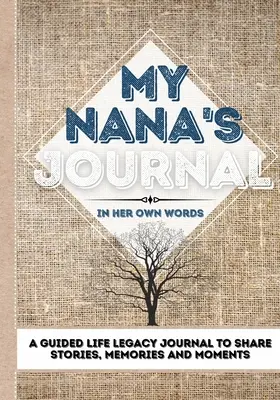 Denník mojej babičky: Denník na zdieľanie príbehov, spomienok a momentov 7 x 10 - My Nana's Journal: A Guided Life Legacy Journal To Share Stories, Memories and Moments 7 x 10