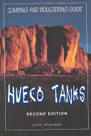 Sprievodca lezením a boulderingom Hueco Tanks, druhé vydanie - Hueco Tanks Climbing and Bouldering Guide, Second Edition