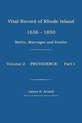 Vital Record of Rhode Island 1636-1850: Narodenia, sobáše a úmrtia: Providence - Vital Record of Rhode Island 1636-1850: Births, Marriages and Deaths: Providence