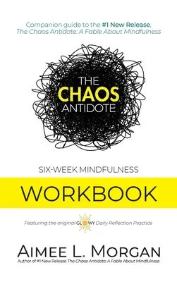 The Chaos Antidotum: Šesťtýždňová cvičebnica mindfulness - The Chaos Antidote: Six-Week Mindfulness Workbook