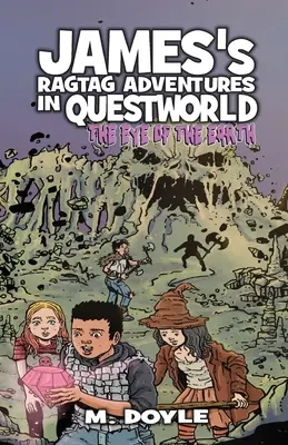 James's Ragtag Adventures in Questworld: Oko Zeme - James's Ragtag Adventures in Questworld: The Eye of the Earth