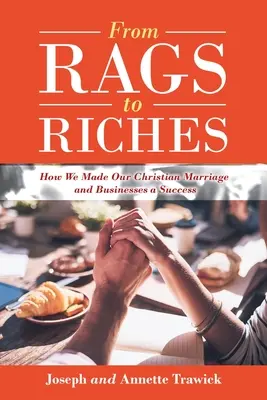 Od handier k bohatstvu: Ako sme z nášho kresťanského manželstva a podnikania urobili úspech. - From Rags to Riches: How We Made Our Christian Marriage and Businesses a Success