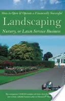Ako otvoriť a prevádzkovať finančne úspešnú firmu na úpravu krajiny, škôlku alebo trávnik [s CDROM] - How to Open & Operate a Financially Successful Landscaping, Nursery, or Lawn Service Business [With CDROM]