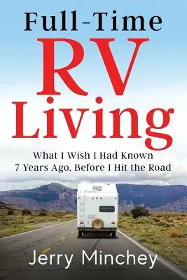 Život v karavane na plný úväzok: Čo by som si prial vedieť pred siedmimi rokmi, než som sa vydal na cestu - Full-Time RV Living: What I Wish I Had Known 7 Years Ago, Before I Hit the Road