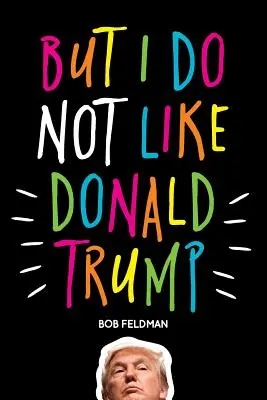 Ale nemám rád Donalda Trumpa - But I Do Not Like Donald Trump