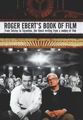 Kniha o filme Rogera Eberta: Od Tolstého po Tarantina, najlepšie texty zo storočia filmu - Roger Ebert's Book of Film: From Tolstoy to Tarantino, the Finest Writing from a Century of Film