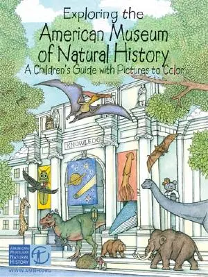 Objavovanie Amerického prírodovedného múzea: Sprievodca pre deti s obrázkami na vyfarbenie - Exploring the American Museum of Natural History: A Children's Guide with Pictures to Color