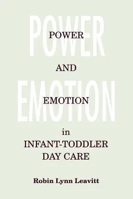 Moc a emócie v dennej starostlivosti o dojčatá a malé deti - Power and Emotion in Infant-Toddler Day Care