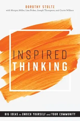 Inšpiratívne myslenie: Veľké nápady na obohatenie seba a svojej komunity - Inspired Thinking: Big Ideas to Enrich Yourself and Your Community
