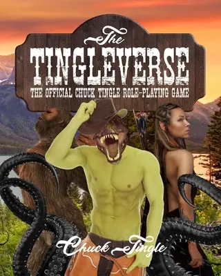 The Tingleverse: Oficiálna hra na hranie rolí Chucka Tingleho - The Tingleverse: The Official Chuck Tingle Role-Playing Game
