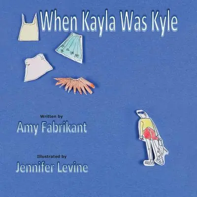 Keď Kayla bola Kyle - When Kayla Was Kyle
