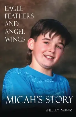 Orlie perá a anjelské krídla: Micahov príbeh - Eagle Feathers and Angel Wings: Micah's Story
