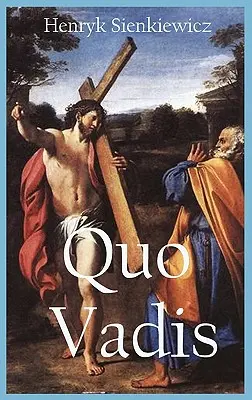 Quo vadis: Rozprávanie o Nerónovej dobe (s pôvodnou ilustráciou) - Quo Vadis: A Narrative of the Time of Nero (with Original Illustration)