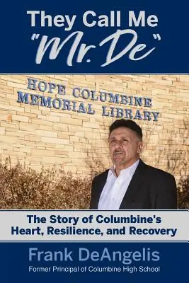 Volajú ma pán De: Príbeh o Columbineovom srdci, odolnosti a zotavení - They Call Me Mr. De: The Story of Columbine's Heart, Resilience, and Recovery