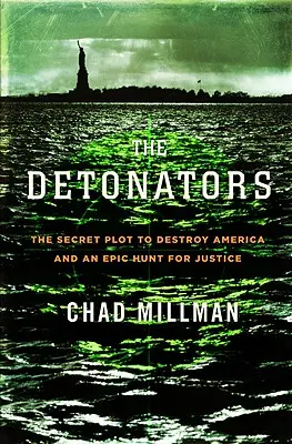 Rozbušky: Tajné sprisahanie s cieľom zničiť Ameriku a epický hon na spravodlivosť - Detonators: The Secret Plot to Destroy America and an Epic Hunt for Justice
