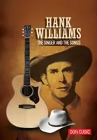Hank Williams: Spevák a piesne - Hank Williams: The Singer and the Songs