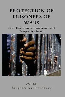 Ochrana vojnových zajatcov: Tretí ženevský dohovor a perspektívne otázky - Protection of Prisoners of War: The Third Geneva Convention and Prospective Issues