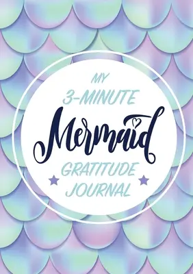 Môj 3-minútový denník vďačnosti pre deti: (A5 - 5,8 x 8,3 palca) - My 3-Minute Mermaid Gratitude Journal for Kids: (A5 - 5.8 x 8.3 inch)