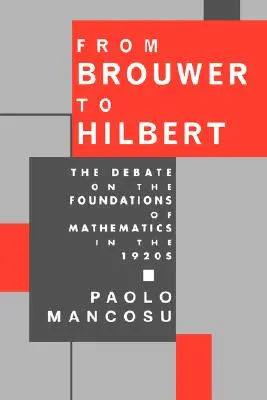 Od Brouwera k Hilbertovi: diskusia o základoch matematiky v 20. rokoch 20. storočia - From Brouwer to Hilbert: The Debate on the Foundations of Mathematics in the 1920s