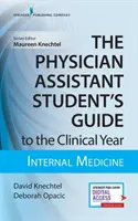 Sprievodca študenta asistenta lekára klinickým rokom: Interná medicína: S bezplatným online prístupom! - The Physician Assistant Student's Guide to the Clinical Year: Internal Medicine: With Free Online Access!