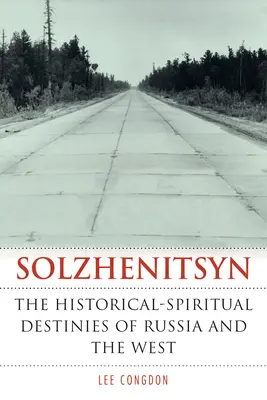 Solženicyn: Historicko-duchovné osudy Ruska a Západu - Solzhenitsyn: The Historical-Spiritual Destinies of Russia and the West