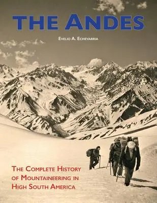 Andy: Kompletné dejiny horolezectva vo vysokých polohách Južnej Ameriky - The Andes: The Complete History of Mountaineering in High South America