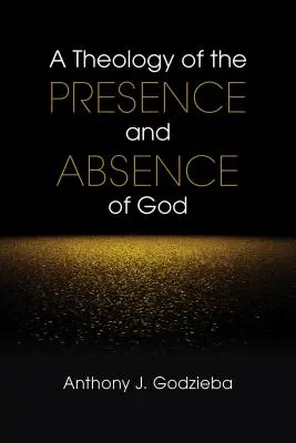 Teológia prítomnosti a neprítomnosti Boha - A Theology of the Presence and Absence of God