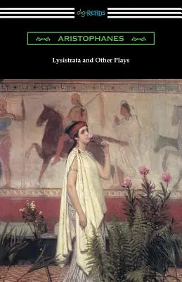 Lysistrata a iné hry: (preklad s poznámkami Aténskej spoločnosti) - Lysistrata and Other Plays: (translated with Annotations by the Athenian Society)